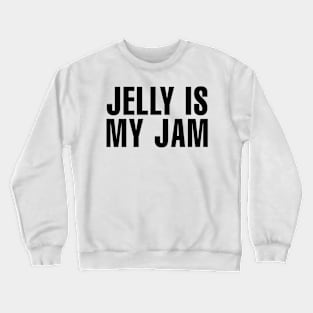 Bunnie Xo Merch Jelly is my Jam Crewneck Sweatshirt